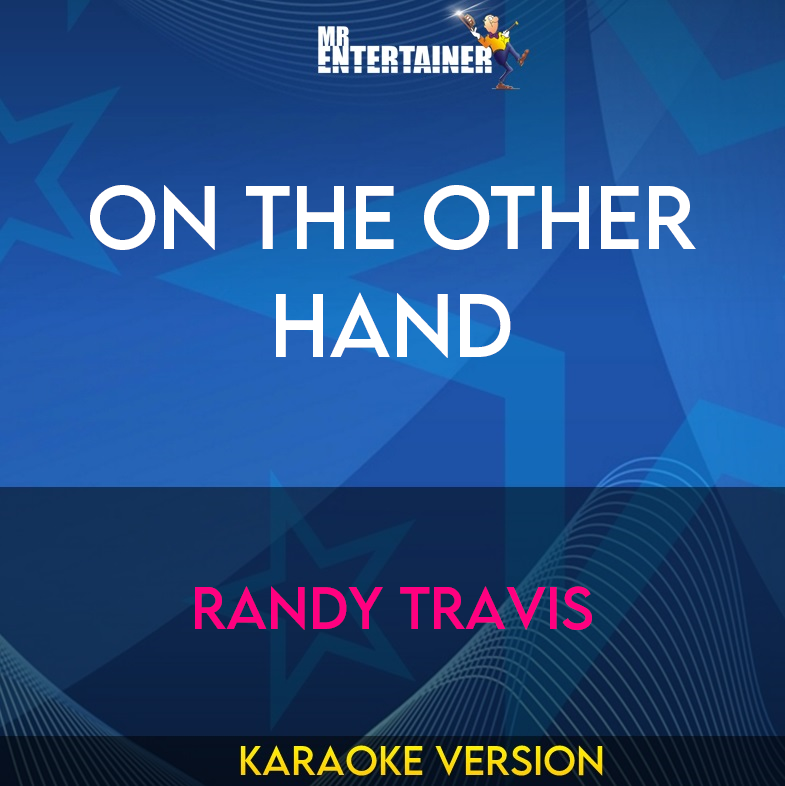 On The Other Hand - Randy Travis (Karaoke Version) from Mr Entertainer Karaoke