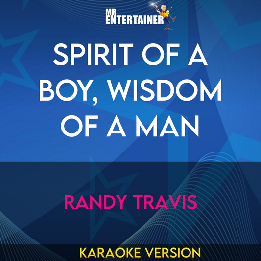 Spirit Of A Boy, Wisdom Of A Man - Randy Travis (Karaoke Version) from Mr Entertainer Karaoke