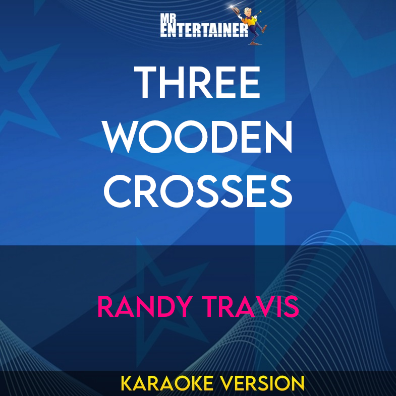 Three Wooden Crosses - Randy Travis (Karaoke Version) from Mr Entertainer Karaoke