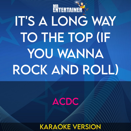 It's A Long Way To The Top (If You Wanna Rock and Roll) - ACDC (Karaoke Version) from Mr Entertainer Karaoke