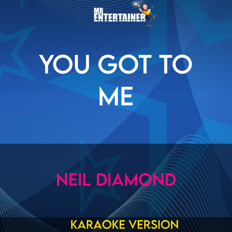 You Got To Me - Neil Diamond (Karaoke Version) from Mr Entertainer Karaoke