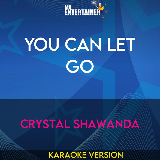 You Can Let Go - Crystal Shawanda (Karaoke Version) from Mr Entertainer Karaoke