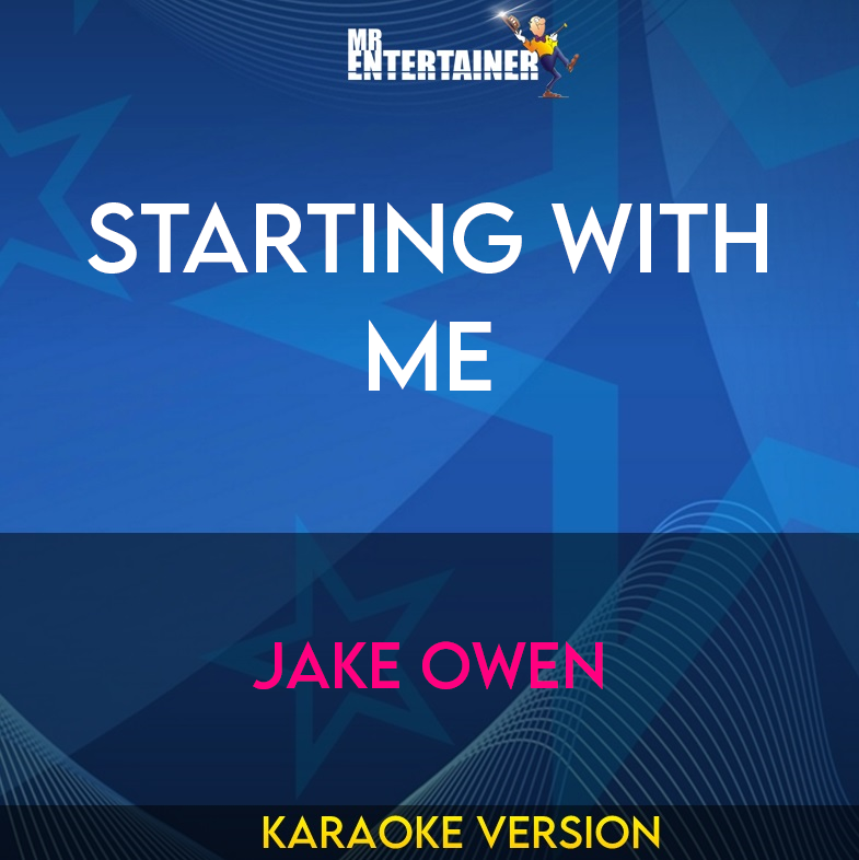 Starting With Me - Jake Owen (Karaoke Version) from Mr Entertainer Karaoke