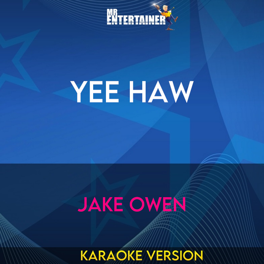 Yee Haw - Jake Owen (Karaoke Version) from Mr Entertainer Karaoke