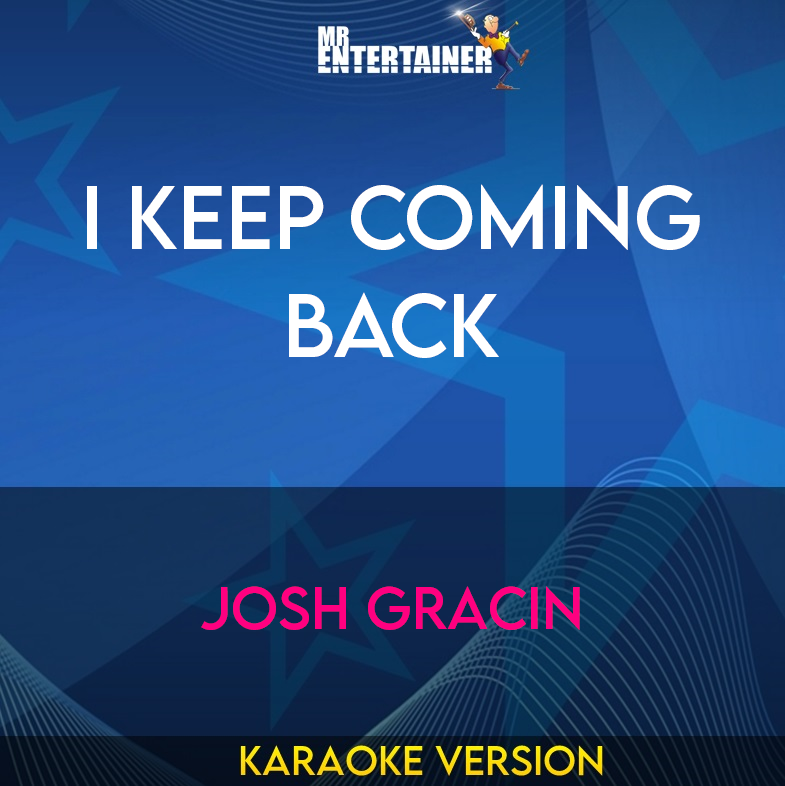 I Keep Coming Back - Josh Gracin (Karaoke Version) from Mr Entertainer Karaoke