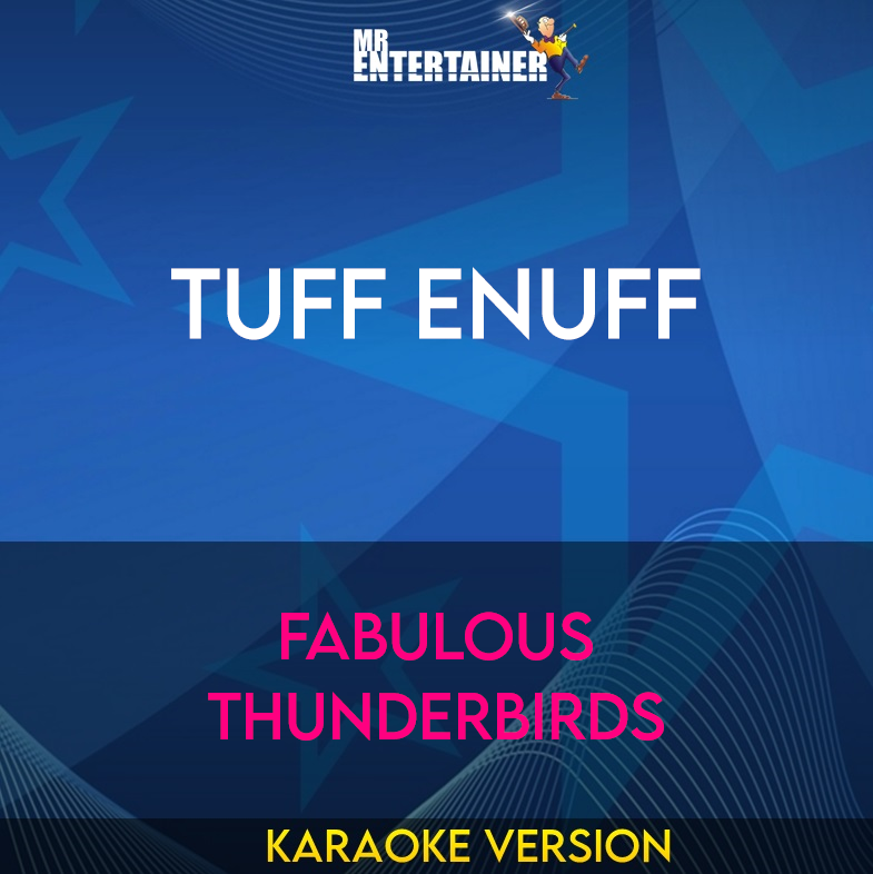 Tuff Enuff - Fabulous Thunderbirds (Karaoke Version) from Mr Entertainer Karaoke