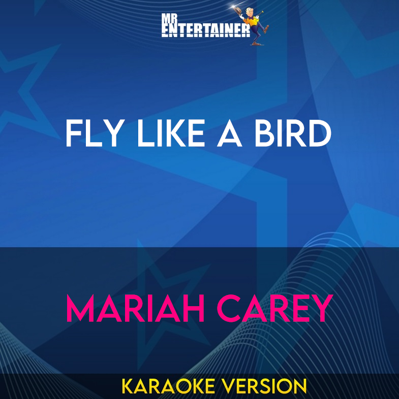 Fly Like A Bird - Mariah Carey (Karaoke Version) from Mr Entertainer Karaoke