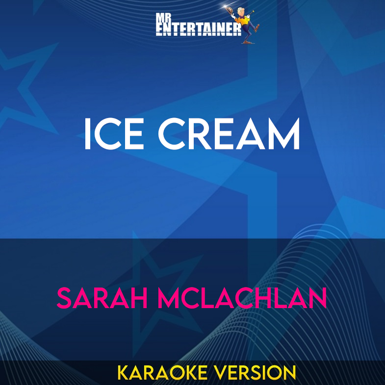Ice Cream - Sarah Mclachlan (Karaoke Version) from Mr Entertainer Karaoke