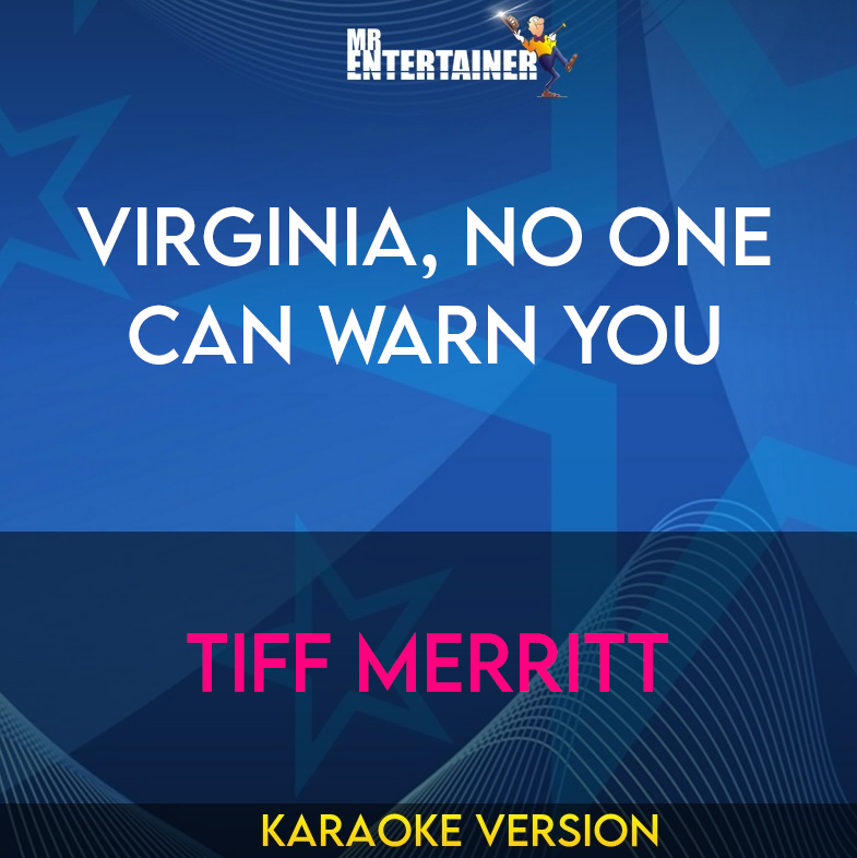 Virginia, No One Can Warn You - Tiff Merritt (Karaoke Version) from Mr Entertainer Karaoke