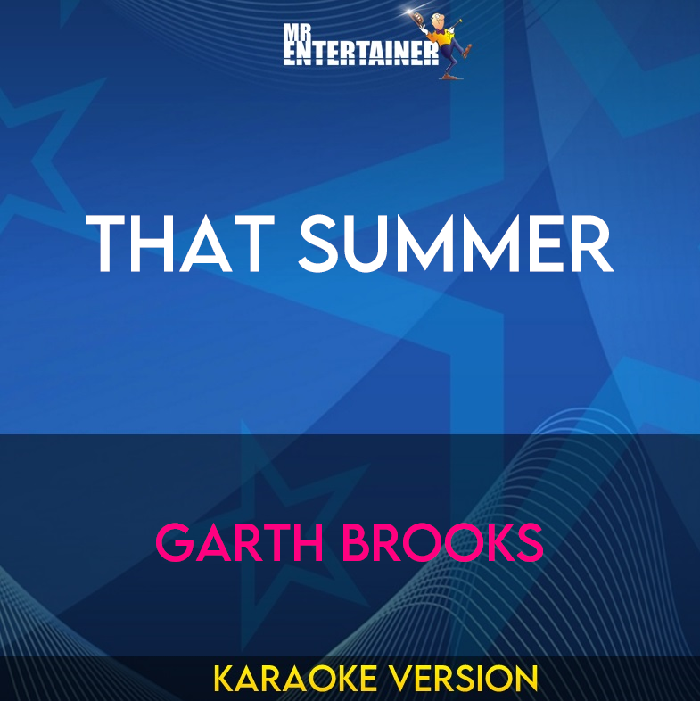 That Summer - Garth Brooks (Karaoke Version) from Mr Entertainer Karaoke