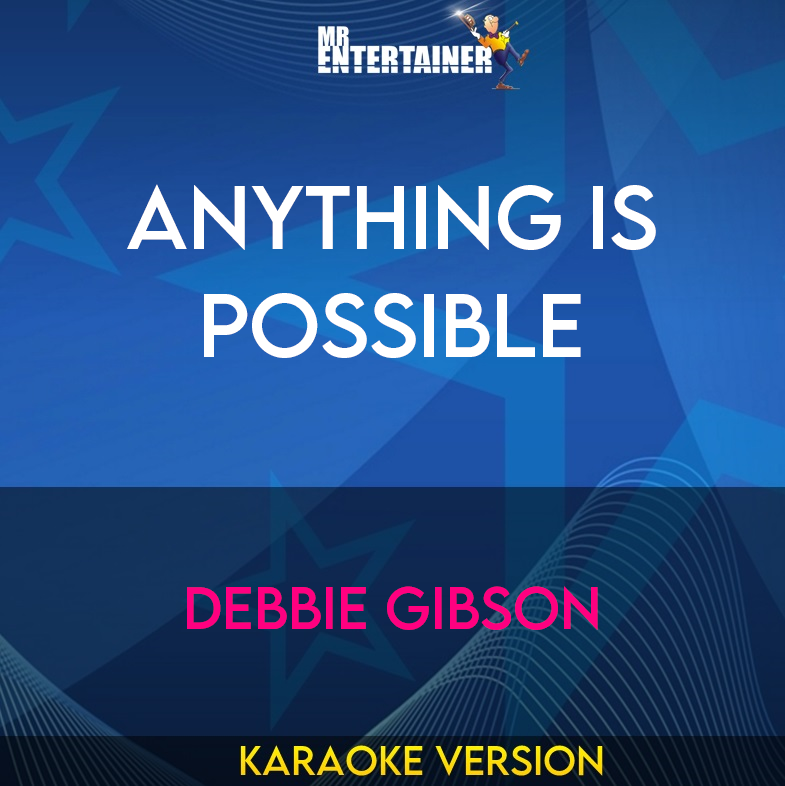 Anything Is Possible - Debbie Gibson (Karaoke Version) from Mr Entertainer Karaoke