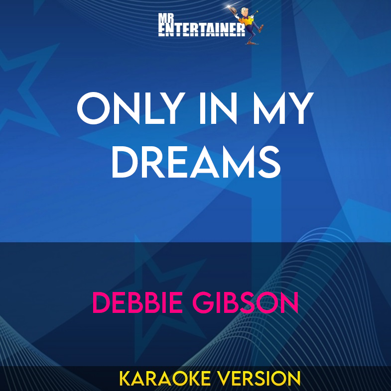 Only In My Dreams - Debbie Gibson (Karaoke Version) from Mr Entertainer Karaoke