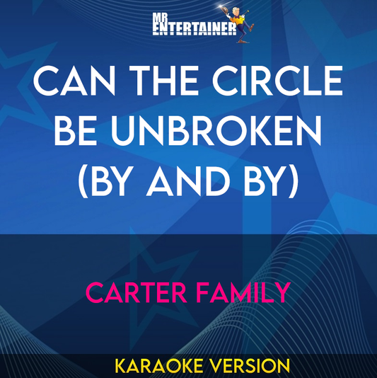 Can The Circle Be Unbroken (By And By) - Carter Family (Karaoke Version) from Mr Entertainer Karaoke