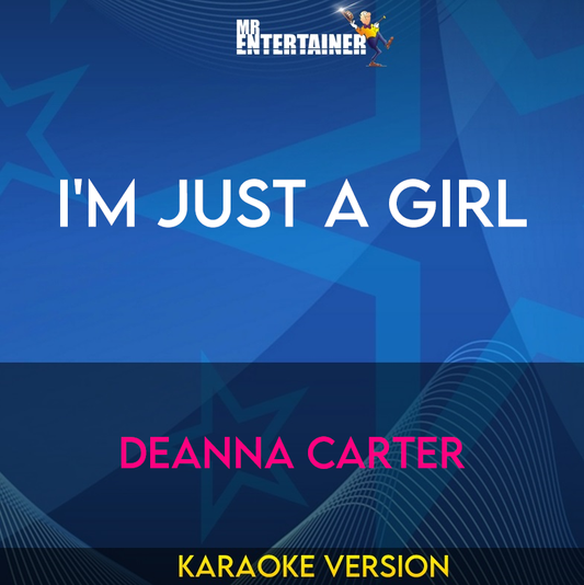 I'm Just A Girl - Deanna Carter (Karaoke Version) from Mr Entertainer Karaoke