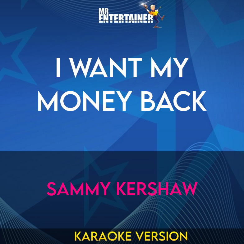 I Want My Money Back - Sammy Kershaw (Karaoke Version) from Mr Entertainer Karaoke