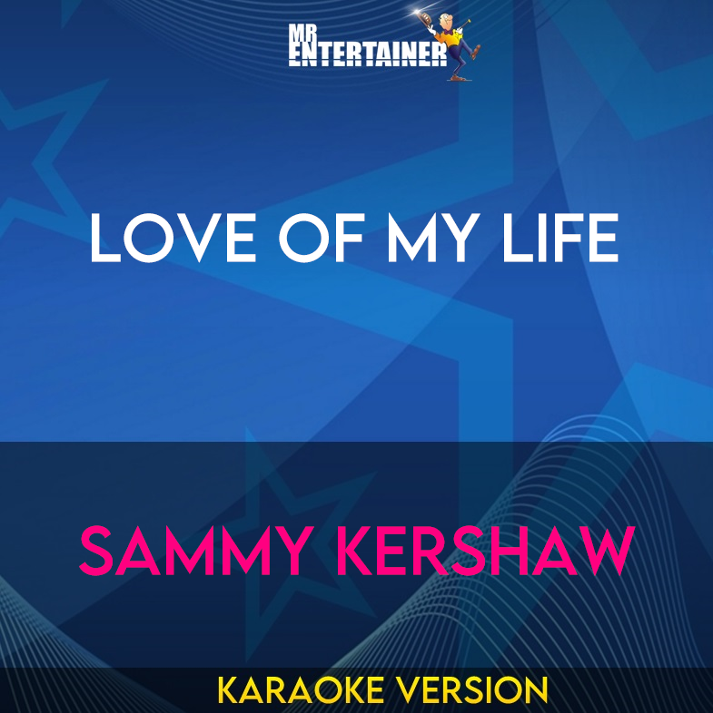 Love Of My Life - Sammy Kershaw (Karaoke Version) from Mr Entertainer Karaoke