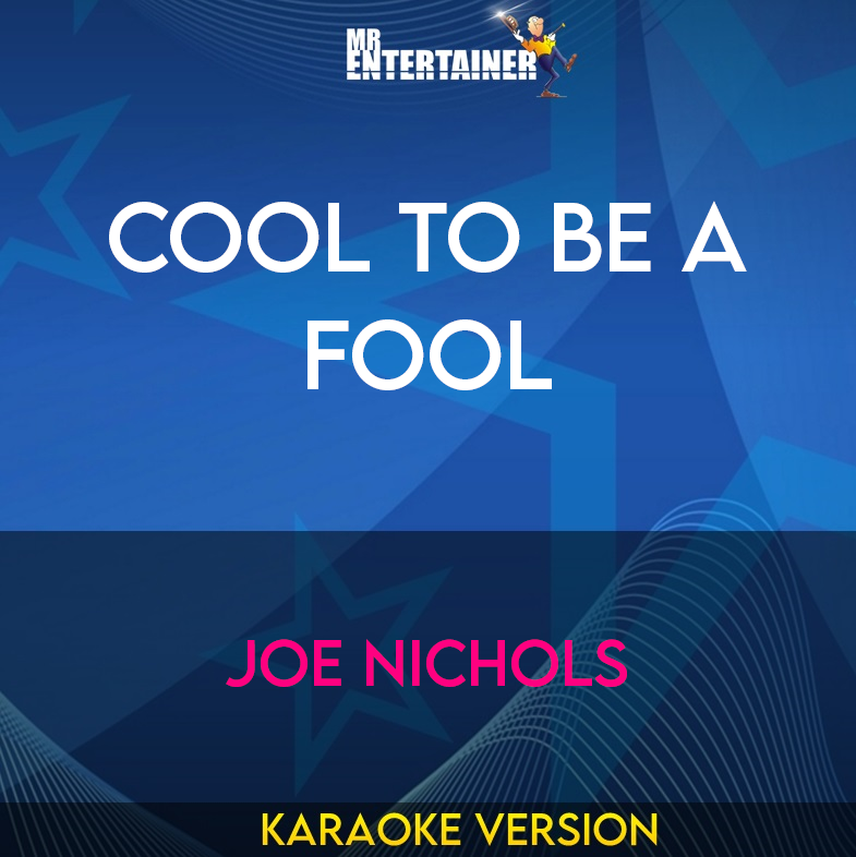 Cool To Be A Fool - Joe Nichols (Karaoke Version) from Mr Entertainer Karaoke