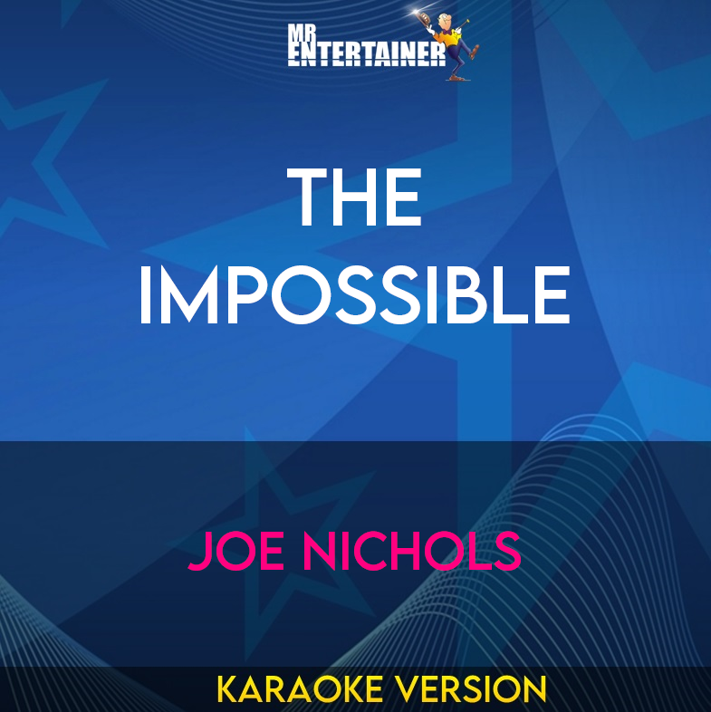 The Impossible - Joe Nichols (Karaoke Version) from Mr Entertainer Karaoke