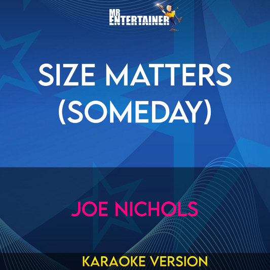 Size Matters (someday) - Joe Nichols (Karaoke Version) from Mr Entertainer Karaoke