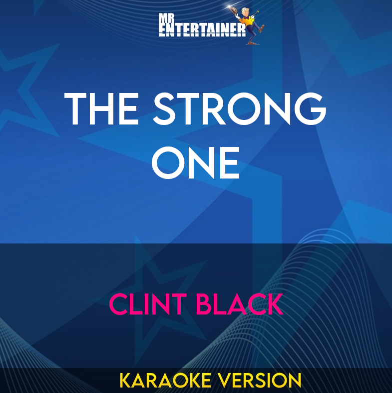 The Strong One - Clint Black (Karaoke Version) from Mr Entertainer Karaoke