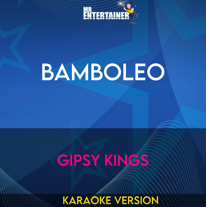 Bamboleo - Gipsy Kings (Karaoke Version) from Mr Entertainer Karaoke