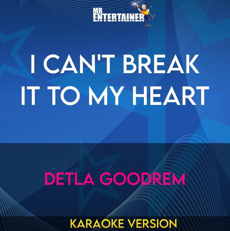 I Can't Break It To My Heart - Detla Goodrem (Karaoke Version) from Mr Entertainer Karaoke