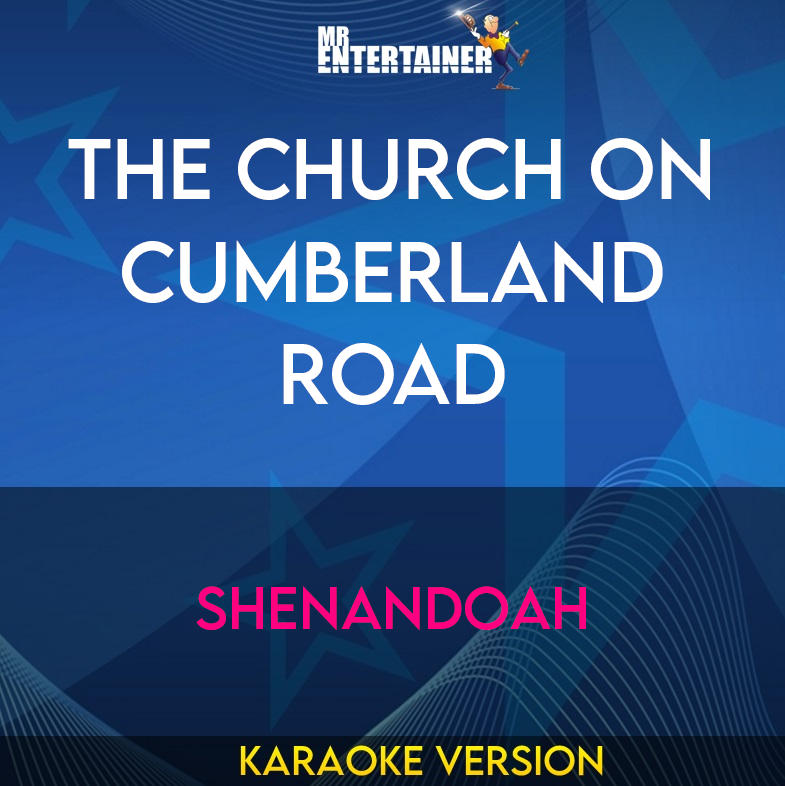 The Church On Cumberland Road - Shenandoah (Karaoke Version) from Mr Entertainer Karaoke