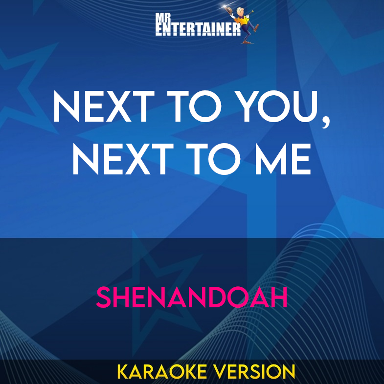 Next To You, Next To Me - Shenandoah (Karaoke Version) from Mr Entertainer Karaoke