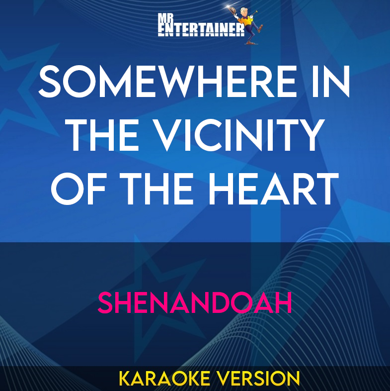Somewhere In The Vicinity Of The Heart - Shenandoah (Karaoke Version) from Mr Entertainer Karaoke