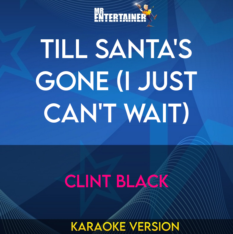 Till Santa's Gone (I Just Can't Wait) - Clint Black (Karaoke Version) from Mr Entertainer Karaoke