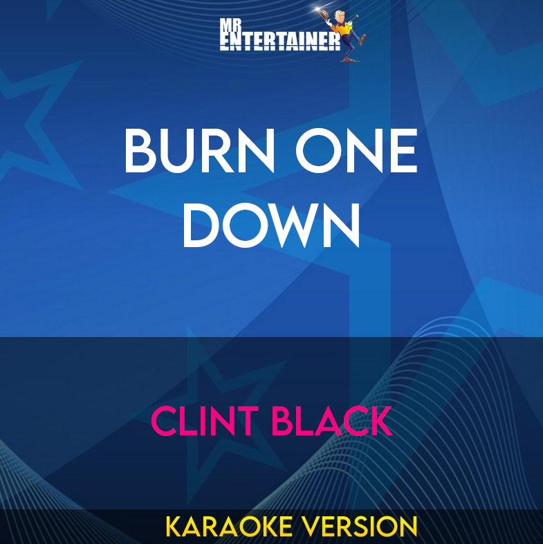 Burn One Down - Clint Black (Karaoke Version) from Mr Entertainer Karaoke