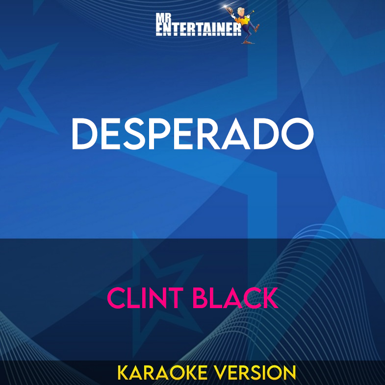 Desperado - Clint Black (Karaoke Version) from Mr Entertainer Karaoke