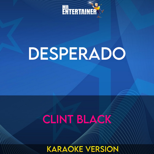 Desperado - Clint Black (Karaoke Version) from Mr Entertainer Karaoke