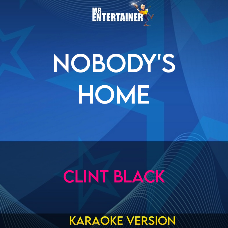 Nobody's Home - Clint Black (Karaoke Version) from Mr Entertainer Karaoke