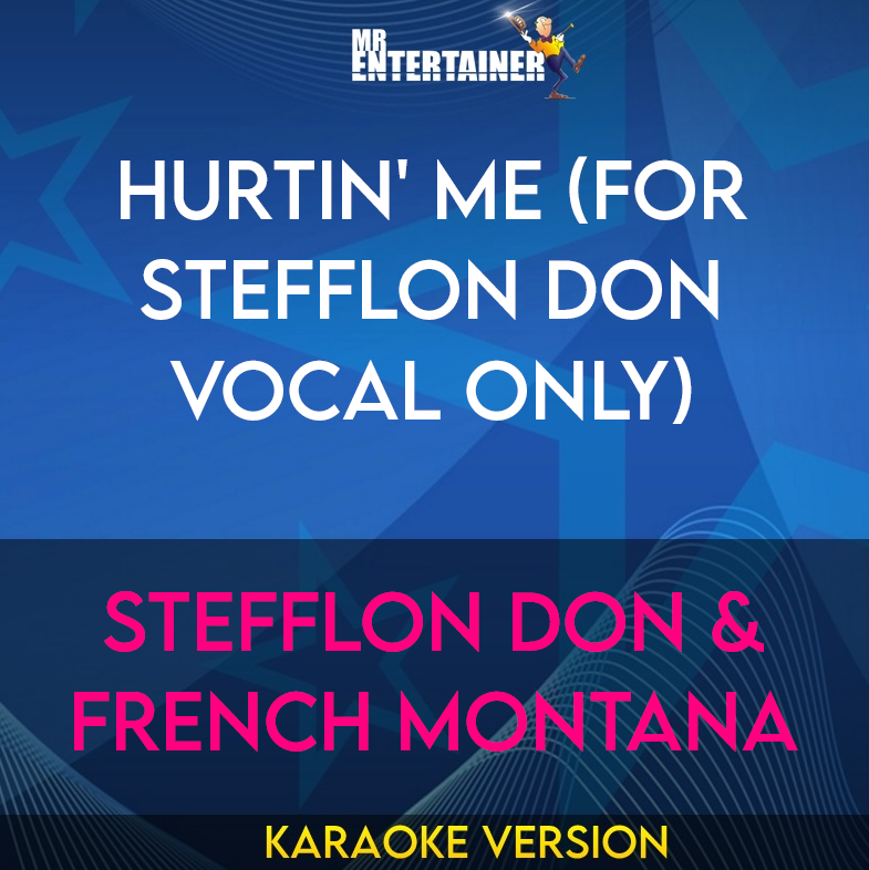 Hurtin' Me (for Stefflon Don vocal only) - Stefflon Don & French Montana (Karaoke Version) from Mr Entertainer Karaoke