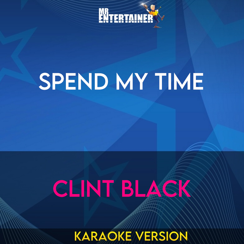 Spend My Time - Clint Black (Karaoke Version) from Mr Entertainer Karaoke