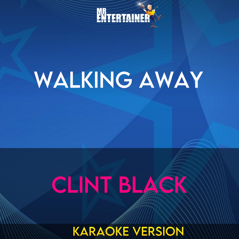 Walking Away - Clint Black (Karaoke Version) from Mr Entertainer Karaoke