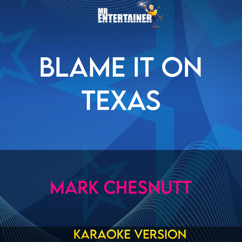 Blame It On Texas - Mark Chesnutt (Karaoke Version) from Mr Entertainer Karaoke