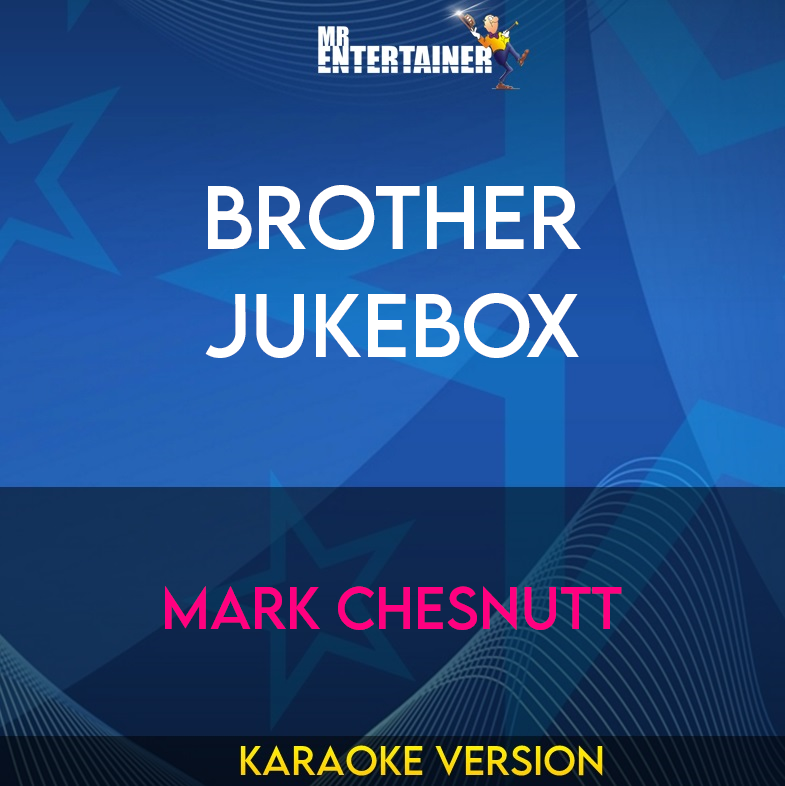 Brother Jukebox - Mark Chesnutt (Karaoke Version) from Mr Entertainer Karaoke