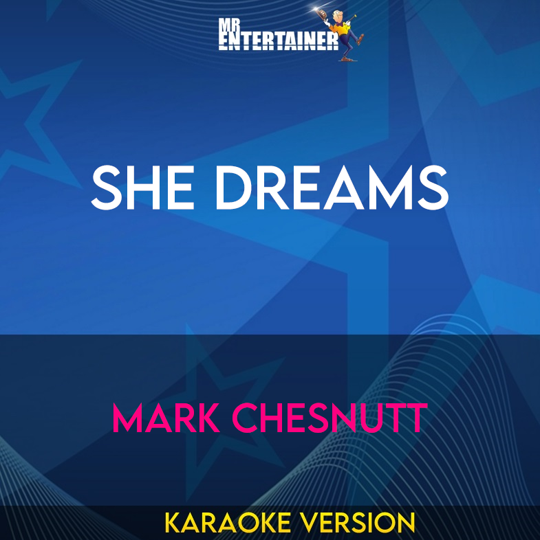 She Dreams - Mark Chesnutt (Karaoke Version) from Mr Entertainer Karaoke
