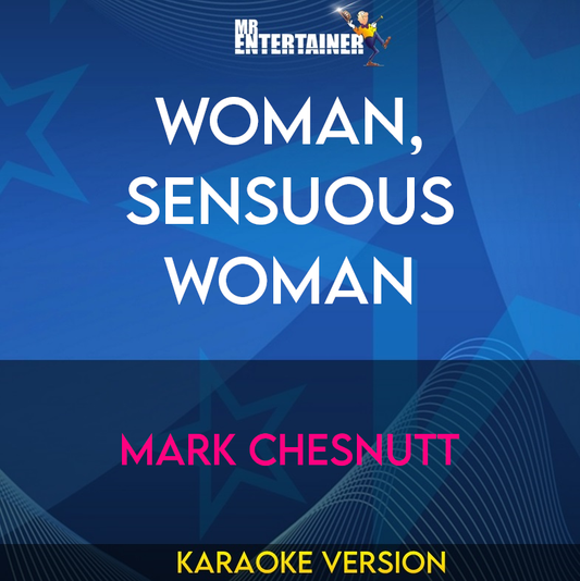 Woman, Sensuous Woman - Mark Chesnutt (Karaoke Version) from Mr Entertainer Karaoke