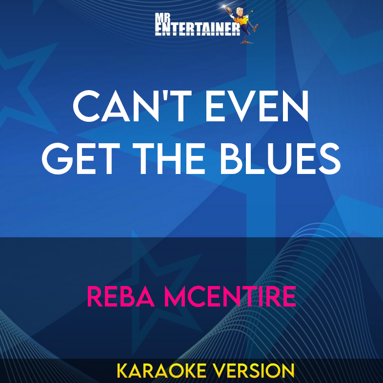 Can't Even Get The Blues - Reba McEntire (Karaoke Version) from Mr Entertainer Karaoke