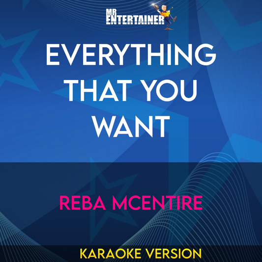 Everything That You Want - Reba McEntire (Karaoke Version) from Mr Entertainer Karaoke