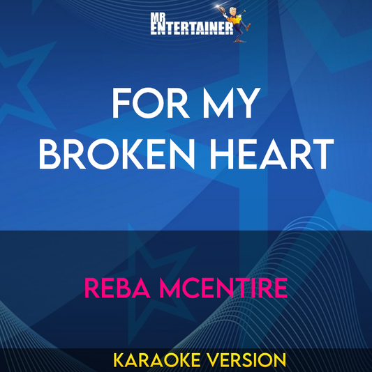 For My Broken Heart - Reba McEntire (Karaoke Version) from Mr Entertainer Karaoke