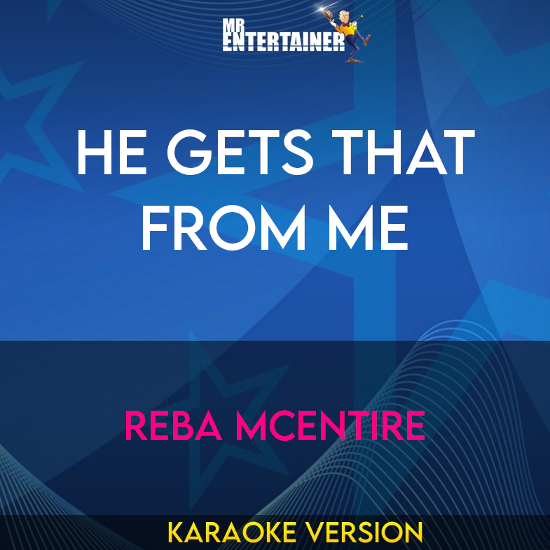 He Gets That From Me - Reba McEntire (Karaoke Version) from Mr Entertainer Karaoke