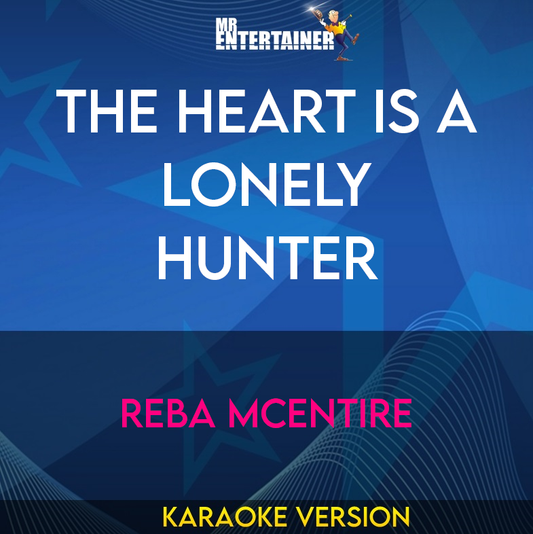 The Heart Is A Lonely Hunter - Reba McEntire (Karaoke Version) from Mr Entertainer Karaoke