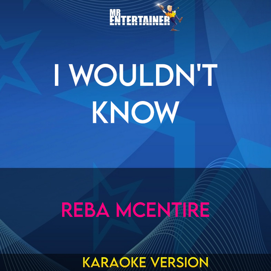 I Wouldn't Know - Reba McEntire (Karaoke Version) from Mr Entertainer Karaoke