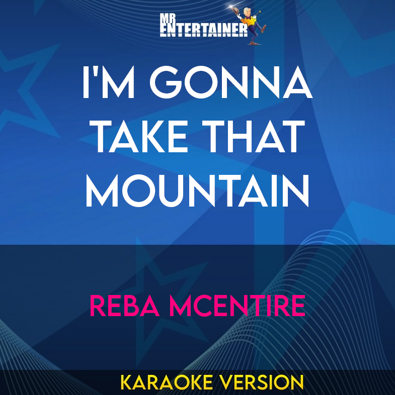 I'm Gonna Take That Mountain - Reba McEntire (Karaoke Version) from Mr Entertainer Karaoke