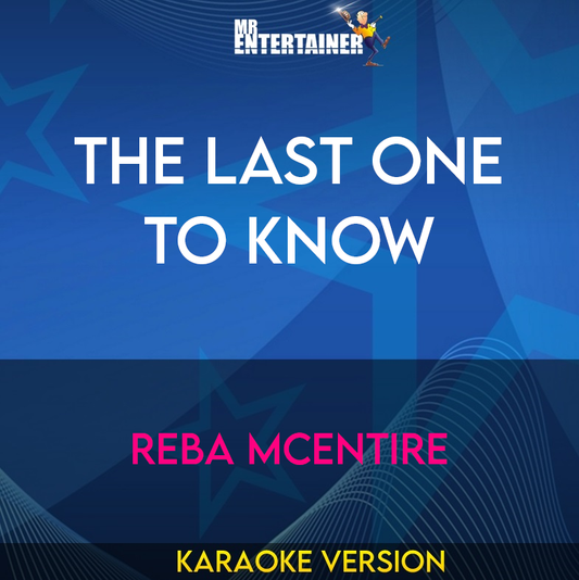 The Last One To Know - Reba McEntire (Karaoke Version) from Mr Entertainer Karaoke