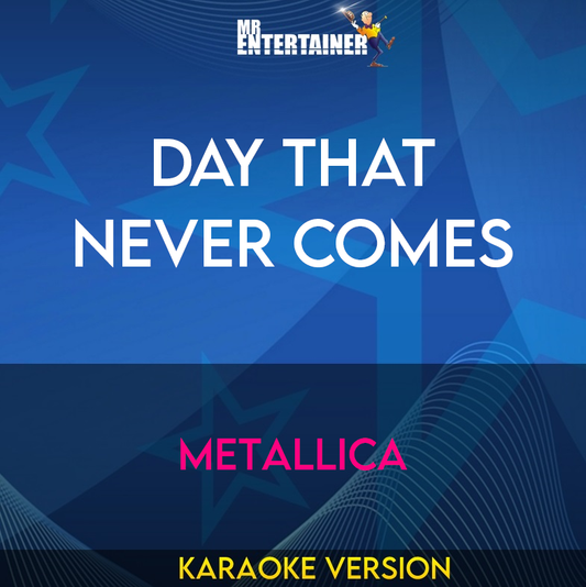 Day That Never Comes - Metallica (Karaoke Version) from Mr Entertainer Karaoke